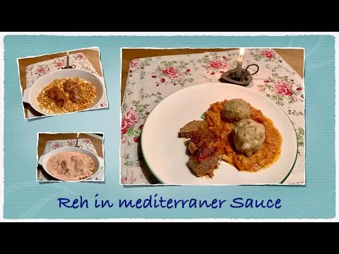 Reh in mediterraner Sauce – klassisch, würzig und zart (Video)